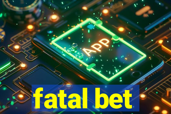 fatal bet